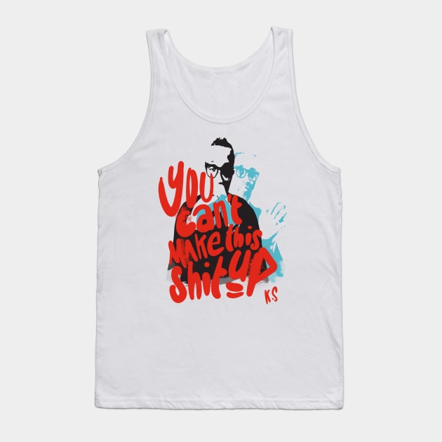 you can't make this shit up, tribute to Kevin Samuels Tank Top by O1P_OnlyOnePlace